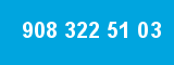908 322 51 03 908 322 51 03